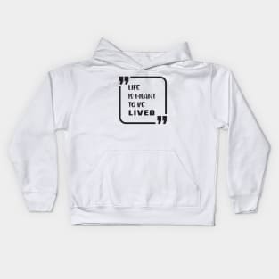 life is meant to be lived Kids Hoodie